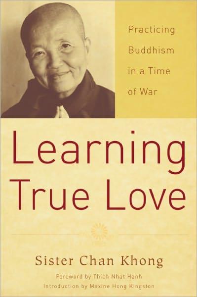 Cover for Sister Chan Khong · Learning True Love: Practicing Buddhism in a Time of War (Paperback Book) (2007)