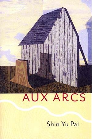 Cover for Shin Yu Pai · Aux Arcs (Paperback Book) (2013)