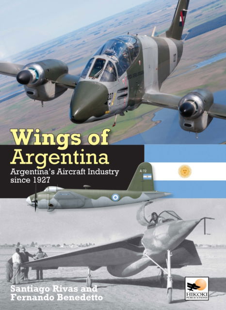 Cover for Rivas, Santiago (Author) · Wings of Argentina: Argentina's Aircraft Industry Since 1927 (Gebundenes Buch) (2024)