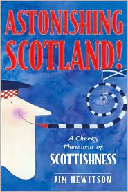 Cover for Jim Hewitson · Astonishing Scotland!: a Cheeky Thesaurus of Scottishness (Paperback Book) (2003)