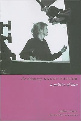 Cover for Sophie Mayer · The Cinema of Sally Potter – A Politics of Love (Paperback Book) (2009)