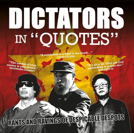 Cover for Ammonite Press · Dictators in Quotes: Rants and Ravings of Despicable Despots - In Quotes (Paperback Book) (2012)