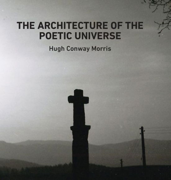 Cover for Hugh Conway Morris · The Architecture of the Poetic Universe (Hardcover Book) (2017)