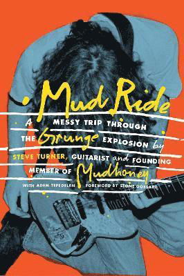 Cover for Steve Turner · Mud Ride: A Messy Trip Through the Grunge Explosion (Paperback Bog) (2023)