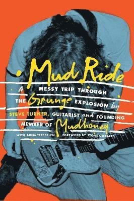 Cover for Steve Turner · Mud Ride: A Messy Trip Through the Grunge Explosion (Paperback Book) (2023)