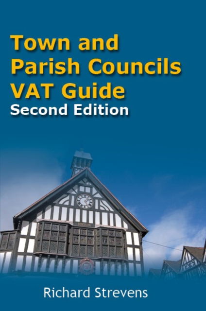 Cover for Richard Strevens · Town and Parish Councils VAT Guide - VAT Guides (Paperback Book) [Second edition] (2024)