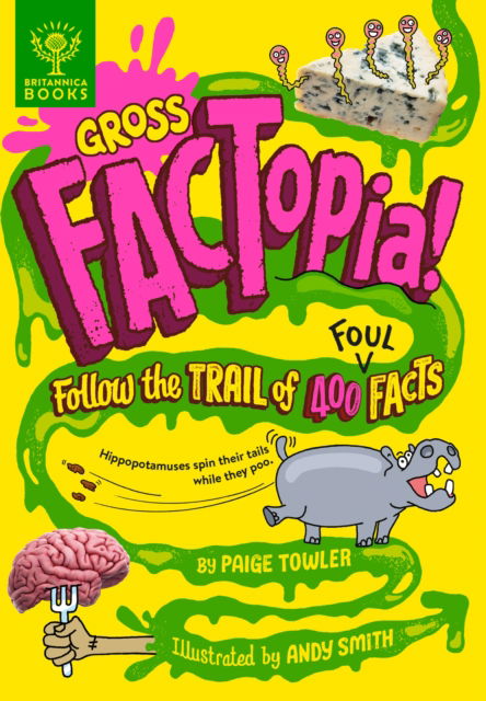 Cover for Paige Towler · Gross FACTopia!: Follow the Trail of 400 Foul Facts [Britannica] - FACTopia (Hardcover Book) (2022)