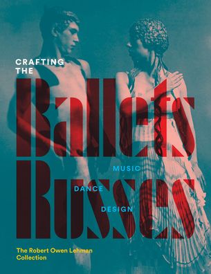 Cover for Robinson McClellan · Crafting the Ballets Russes: Music, Dance, Design: The Robert Owen Lehman Collection (Hardcover Book) (2024)