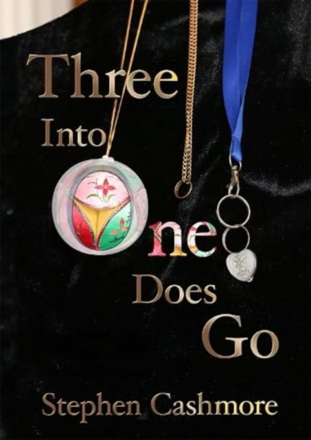 Three Into One Does Go: A love story - Stephen Cashmore - Books - Sparsile Books Ltd - 9781914399671 - April 18, 2024