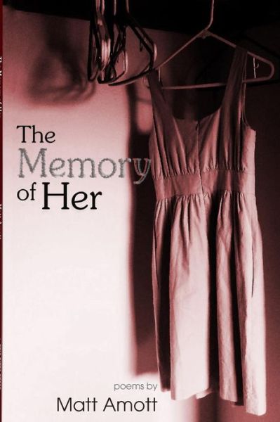 The Memory Of Her - Matt Amott - Books - Epic Rites Press - 9781926860671 - May 22, 2019