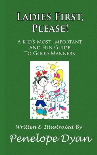 Ladies First, Please! a Kid's Most Important and Fun Guide to Good Manners - Penelope Dyan - Books - Bellissima Publishing LLC - 9781935118671 - May 19, 2009