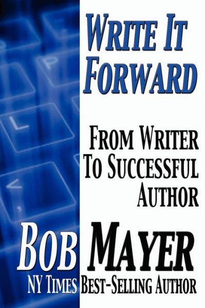 Write It Forward - For Writers - Bob Mayer - Books - Cool Gus Publishing - 9781935712671 - December 7, 2013