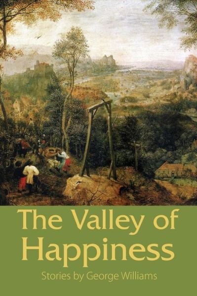 The Valley of Happiness - George Williams - Books - Raw Dog Screaming Press - 9781935738671 - March 3, 2015