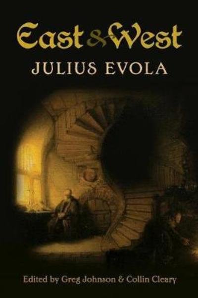 Cover for Julius Evola · East and West: Comparative Studies in Pursuit of Tradition (Paperback Book) (2018)