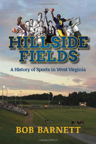Cover for Bob Barnett · Hillside Fields: a History of Sports in West Virginia (Paperback Book) [1st edition] (2013)