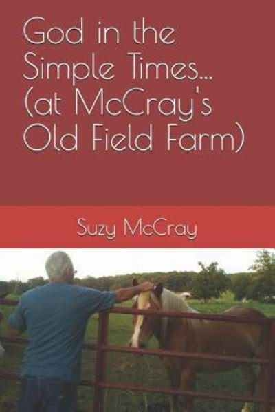 Cover for Suzy Lowry McCray · God in the Simple Times... (at McCray's Old Field Farm) (Pocketbok) (2019)