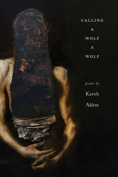 Cover for Kaveh Akbar · Calling a wolf a wolf (Bok) (2017)