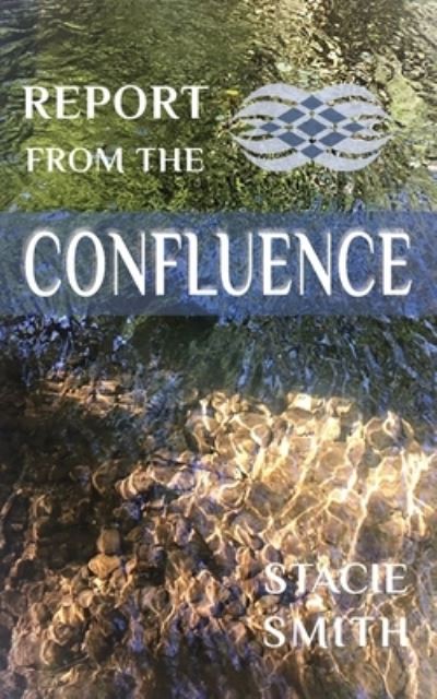 Cover for Stacie Smith · Report from the Confluence (Paperback Book) (2021)