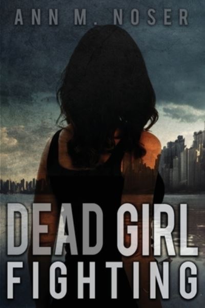 Cover for Ann Noser · Dead Girl Fighting (Book) (2023)