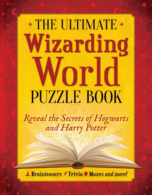 The Ultimate Wizarding World Puzzle Book: Reveal the secrets of Hogwarts and Harry Potter (Brainteasers, Trivia, Mazes and More!) - The Editors of MuggleNet - Bøger - Media Lab Books - 9781956403671 - 19. august 2024