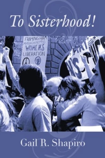 Cover for Gail R Shapiro · To Sisterhood! (Paperback Book) (2024)