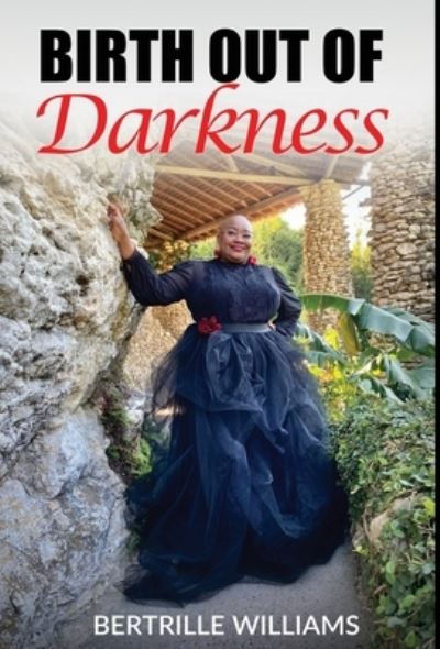 Cover for Bertrille Williams · Birth Out Of Darkness (Hardcover Book) (2020)