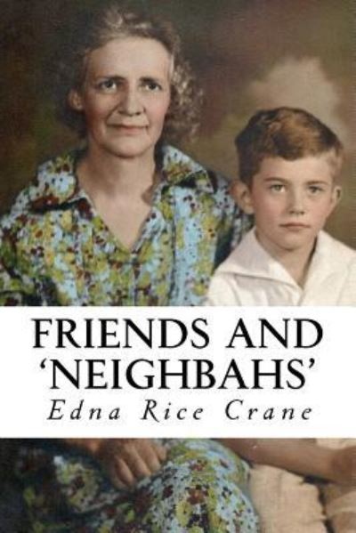 Friends and Neighbahs - Edna Rice Crane - Books - Createspace Independent Publishing Platf - 9781974335671 - August 21, 2017