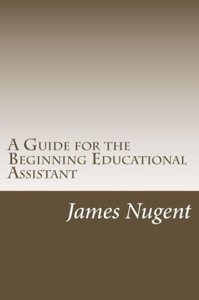 Cover for James Nugent · A Guide for the Beginning Educational Assistant (Pocketbok) (2017)