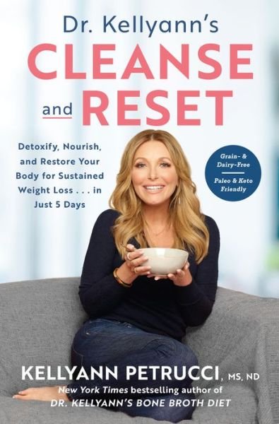 Cover for Kellyann Petrucci · Dr. Kellyann's Cleanse and Reset: Detoxify, Nourish, and Restore Your Body for Sustained Weight Loss (Hardcover Book) (2019)