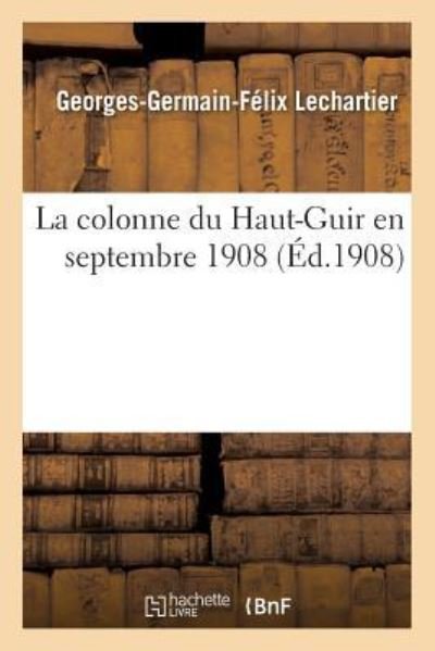 Cover for Lechartier-G-G-F · La colonne du Haut-Guir en septembre 1908 (Taschenbuch) (2018)