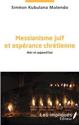 Cover for Siméon Kubulana Matendo · Messianisme juif et espérance chrétienne (Paperback Book) (2021)