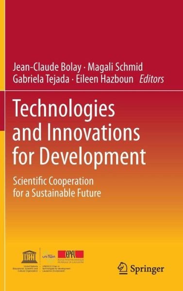 Cover for Jean-claude Bolay · Technologies and Innovations for Development: Scientific Cooperation for a Sustainable Future (Hardcover Book) [2012 edition] (2012)