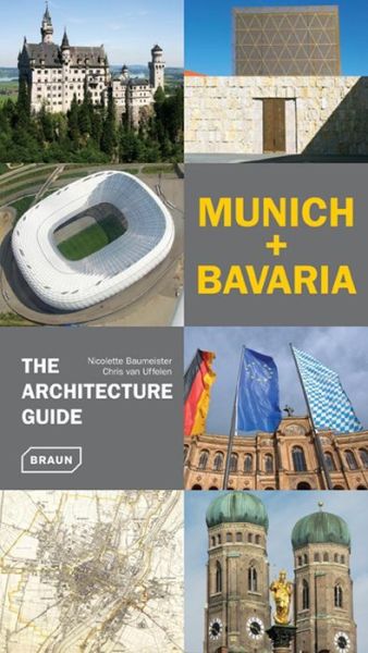 Munich + Bavaria - The Architecture Guide - Architecture Guides - Chris Van Uffelen - Books - Braun Publishing AG - 9783037681671 - September 8, 2014