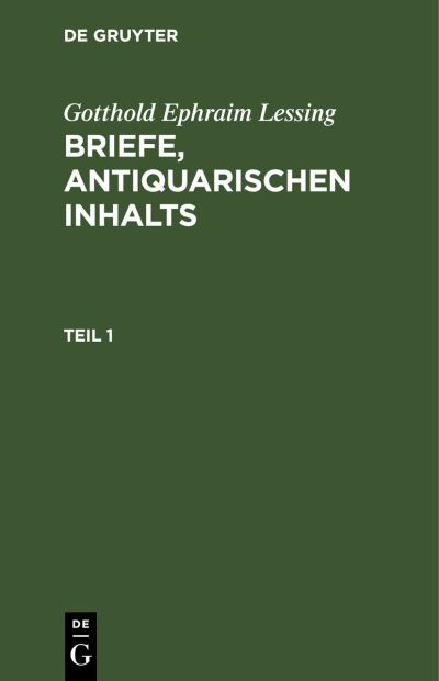 Gotthold Ephraim Lessing - Gotthold Ephraim Lessing - Kirjat - de Gruyter GmbH, Walter - 9783112508671 - perjantai 13. joulukuuta 1901