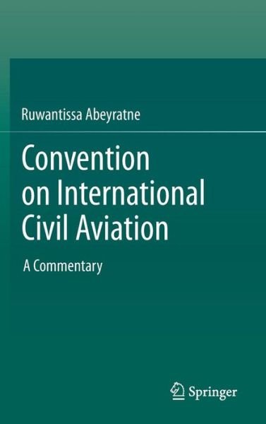 Cover for Ruwantissa Abeyratne · Convention on International Civil Aviation: A Commentary (Hardcover Book) [2014 edition] (2013)