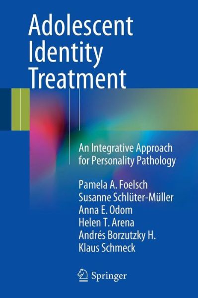 Cover for Pamela A. Foelsch · Adolescent Identity Treatment: An Integrative Approach for Personality Pathology (Paperback Book) [2014 edition] (2014)