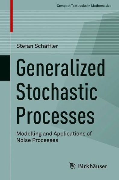 Cover for Stefan Schaffler · Generalized Stochastic Processes (Book) [1st ed. 2018 edition] (2018)