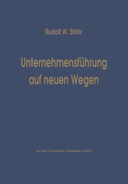 Cover for Stoehr Rudolf W · Unternehmensfuhrung Auf Neuen Wegen (Paperback Book) [Softcover Reprint of the Original 1st 1967 edition] (1967)