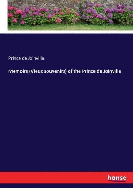 Memoirs (Vieux souvenirs) of the Prince de Joinville - Prince de Joinville - Bücher - Hansebooks - 9783337172671 - 8. Juni 2017