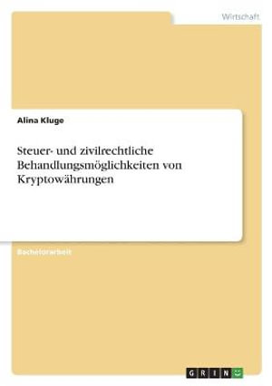 Cover for Alina Kluge · Steuer- und zivilrechtliche Behandlungsmoeglichkeiten von Kryptowahrungen (Paperback Book) (2021)