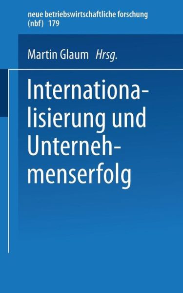 Cover for Martin Glaum · Internationalisierung Und Unternehmenserfolg - Neue Betriebswirtschaftliche Forschung (Nbf) (Paperback Book) [1996 edition] (1996)