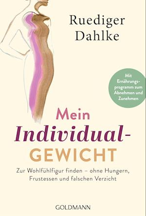 Mein Individualgewicht - Ruediger Dahlke - Books - Goldmann - 9783442223671 - April 20, 2023