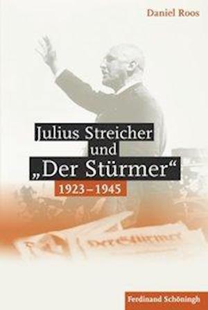 Cover for Roos · Julius Streicher und &quot;Der Stürmer&quot; (Book) (2014)