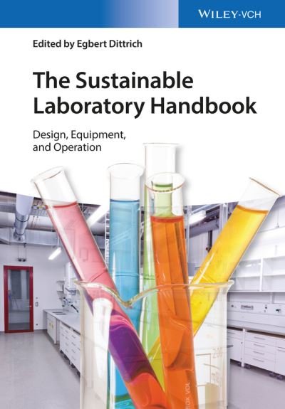 Cover for Egbert Dittrich · The Sustainable Laboratory Handbook: Design, Equipment, Operation (Hardcover Book) (2015)
