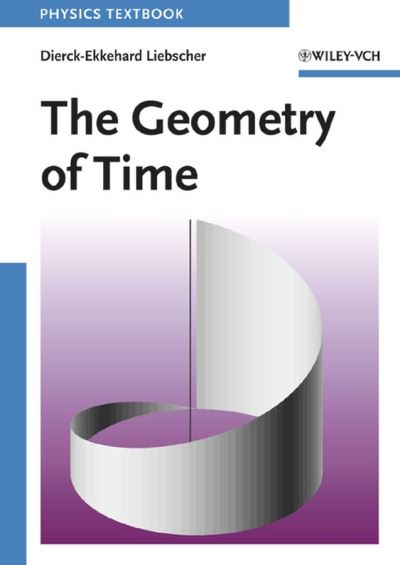 Cover for Liebscher, Dierck-Ekkehard (Astrophysical Institute Potsdam, Germany) · The Geometry of Time (Paperback Book) (2005)