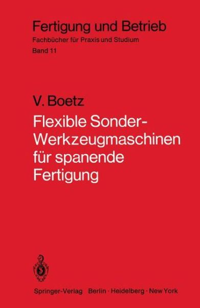 Cover for Victor Boetz · Flexible Sonder-werkzeugmaschinen Fur Spanende Fertigung - Fertigung Und Betrieb (Paperback Book) [German edition] (1979)