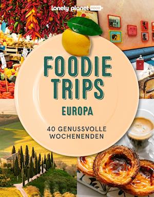 Cover for Claudia Riefert · LONELY PLANET Bildband Foodie Trips Europa (Book) (2024)