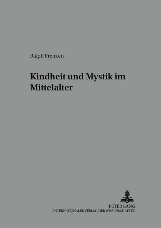 Cover for Ralph Frenken · Kindheit Und Mystik Im Mittelalter - Beihefte Zur Mediaevistik (Paperback Book) (2002)