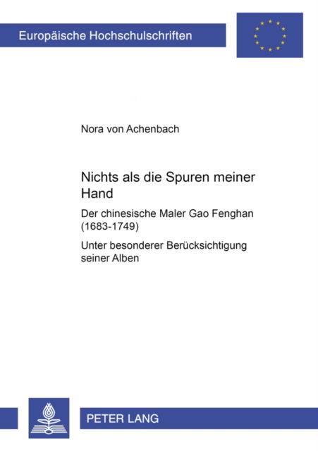 Cover for Achenbach Nora von Achenbach · «Nichts als die Spuren meiner Hand» - Der chinesische Maler Gao Fenghan (1683-1749): Unter besonderer Beruecksichtigung seiner Alben (Paperback Book) (2005)