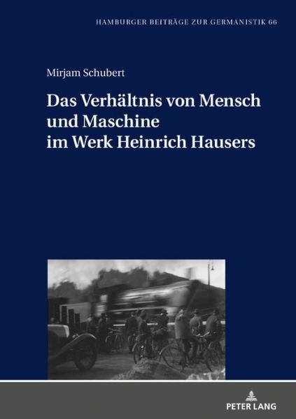 Cover for Mirjam Schubert · Das Verhaltnis von Mensch und Maschine im Werk Heinrich Hausers - Hamburger Beitraege Zur Germanistik (Hardcover Book) (2020)